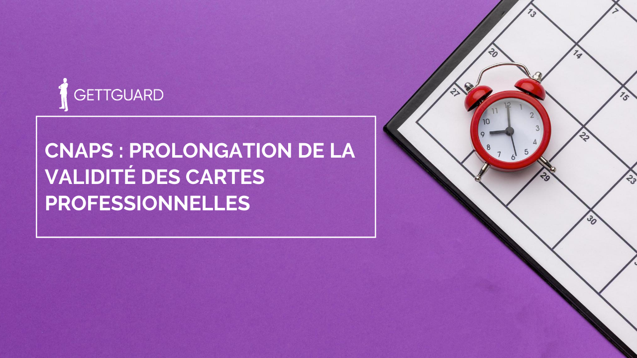 CNAPS : prolongation de la validité des cartes professionnelles!